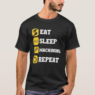 Eat Sleep Repo Machinist Craft Machine T-shirt