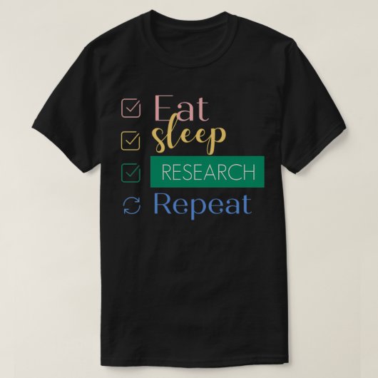 Eat Sleep Research Herhaal 29 T-shirt (Design voorkant)