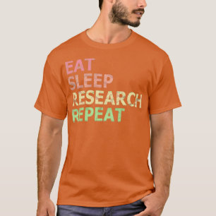 Eat Sleep Research Herhaal Funny Phd Student Docto T-shirt