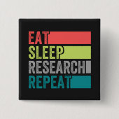 Eat Sleep Research Herhaaldelijk ontwerp Vierkante Button 5,1 Cm (Voorkant)