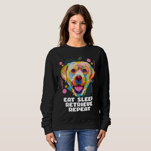 Eat Sleep Retrieve Repeat Labrador Retriever  Lab  Trui (Voorkant volledig)