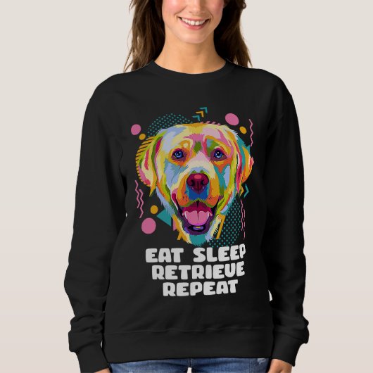 Eat Sleep Retrieve Repeat Labrador Retriever  Lab  Trui (Voorkant)