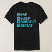 Eat Sleep Robotics Herhaal Funny for Engineers T-shirt (Design voorkant)