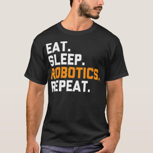 Eat Sleep Robotics Herhaal Grappige Robot T-shirt (Voorkant)