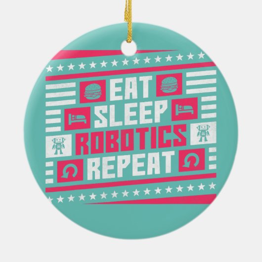 Eat Sleep Robotics Herhaal Robot Keramisch Ornament (Achterkant)