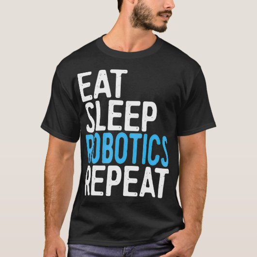 Eat Sleep Robotics Herhalen Engineer Gift T-shirt (Voorkant)