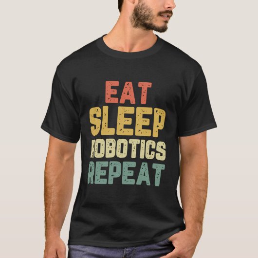 Eat Sleep Robotics Herhalen Robot Engineer Funny G T-shirt (Voorkant)