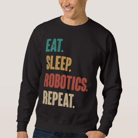 Eat Sleep Robotics Repeat Robot Engineering Vint Trui (Voorkant)