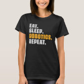 Eat Sleep Robotics Repeat  Robots Science Retro Vi T-shirt (Voorkant)