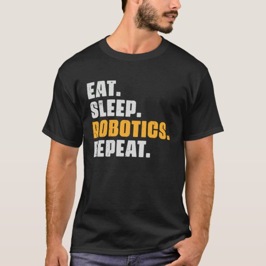 Eat Sleep Robotics Repeat  Robots Science Retro Vi T-shirt (Voorkant)