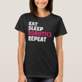 Eat Sleep Robotics Repeat T-shirt (Voorkant)