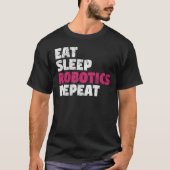 Eat Sleep Robotics Repeat T-shirt (Voorkant)