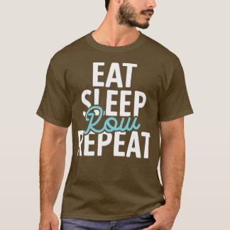 Eat Sleep Row Herhaal Funny Rowing Puns T-shirt