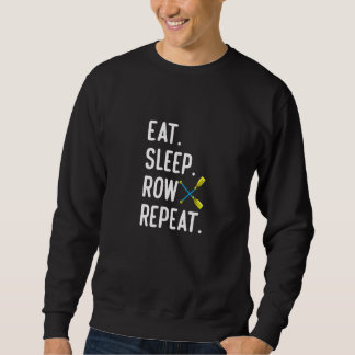 Eat Sleep Row Repat  Rowing Rower Coxswain Trui