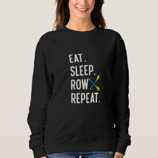 Eat Sleep Row Repat  Rowing Rower Coxswain Trui