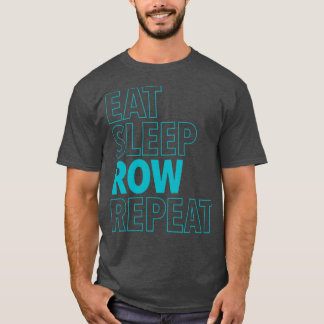 Eat Sleep Row Repeat Aqua T-shirt