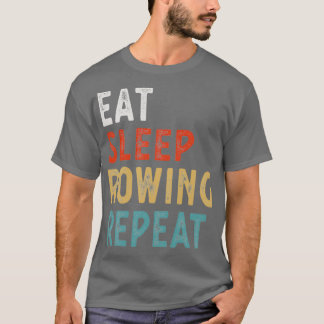 Eat Sleep Rowing Herhaal Funny Rowing Player Gift  T-shirt