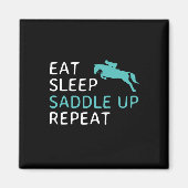 Eat Sleep Saddle Up Herhalen paardenrugpaard Magneet (Voorkant)