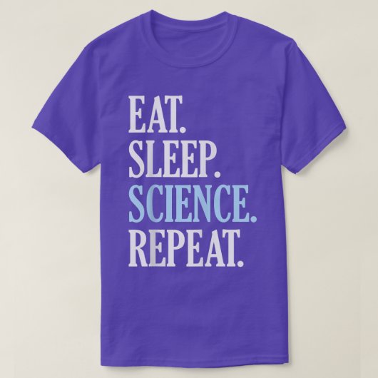 Eat Sleep Science Herhaal Funny Novelty Science T-shirt (Design voorkant)