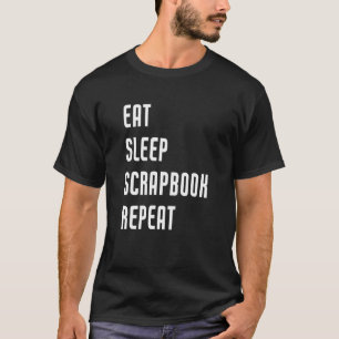 Eat Sleep Scrapbook Herhaal scrapbooking Crafting T-shirt