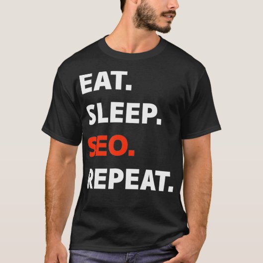 Eat Sleep SEO Herhaal Digitale Marketing T-shirt (Voorkant)