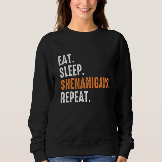 Eat Sleep Shenanigans Herhaal Funny St Patrick's D Trui (Voorkant)