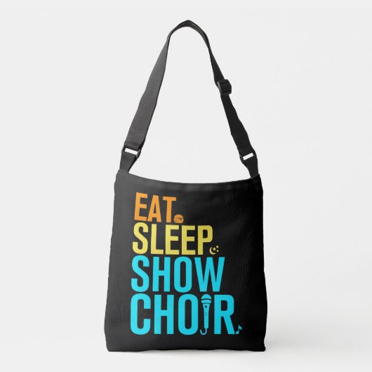 Eat Sleep Show Choir Crossbody Tas (Voorkant)