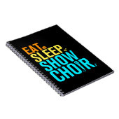 Eat Sleep Show Choir Notitieboek (Rechterzijde)