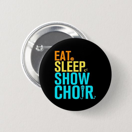 Eat Sleep Show Choir Ronde Button 5,7 Cm (Voorkant /achterkant)