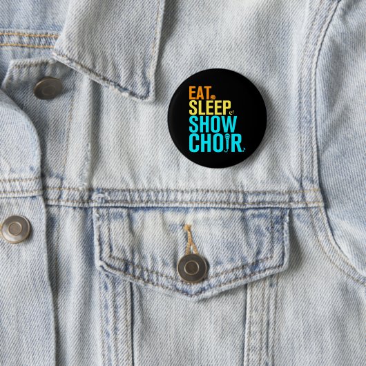Eat Sleep Show Choir Ronde Button 5,7 Cm (In situ)
