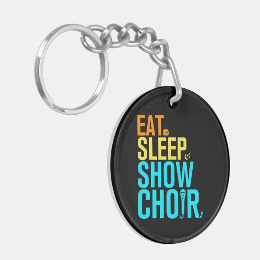 Eat Sleep Show Choir Sleutelhanger (Voorkant Links)