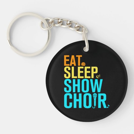 Eat Sleep Show Choir Sleutelhanger (Voorkant)