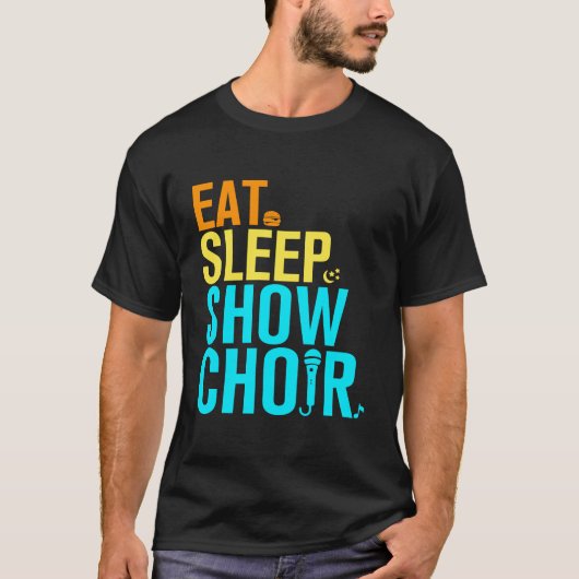 Eat Sleep Show Choir T-shirt (Voorkant)
