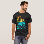 Eat Sleep Show Choir T-shirt (Voorkant volledig)