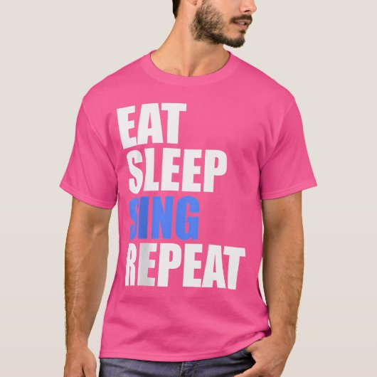 Eat Sleep Sing Herhaal Koor Band Zanger Open T-shirt (Voorkant)