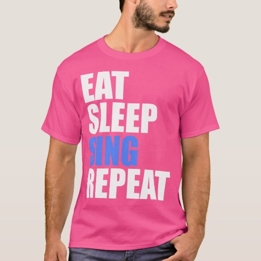 Eat Sleep Sing Herhaal Koor Band Zanger Open T-shirt (Voorkant)