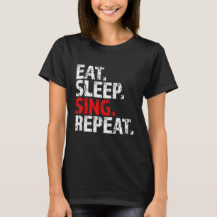 Eat Sleep Sing Herhaaldelijk leider Vocalist Vox F T-shirt