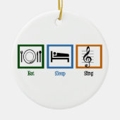 Eat Sleep Sing Keramisch Ornament (Voorkant)