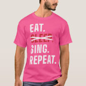 Eat Sleep Sing Opera-Singer herhalen T-shirt (Voorkant)