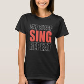 Eat Sleep Sing Repeat Opera-Singer T-shirt (Voorkant)