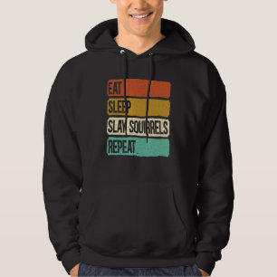 Eat Sleep Slay Squirrels Herhaal dierlijke jachtHu Hoodie