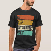 Eat Sleep Slay Squirrels Herhaal dierlijke jachtHu T-shirt (Voorkant)