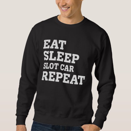 EAT SLEEP SLOT CAR REPEAT  SARCASTIC TRUI (Voorkant)