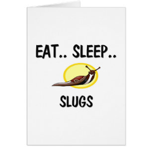 Eat Sleep SLUGS