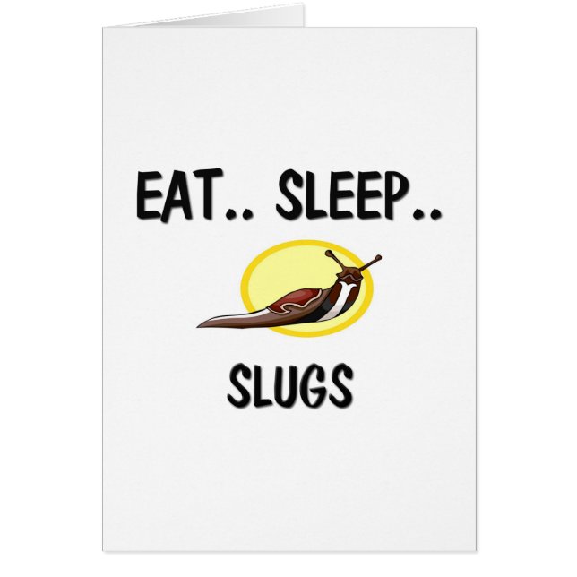 Eat Sleep SLUGS (Voorkant)