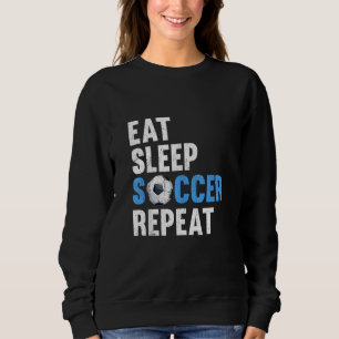 Eat Sleep Soccer Herhaal Funny Soccer Players & Fa Trui