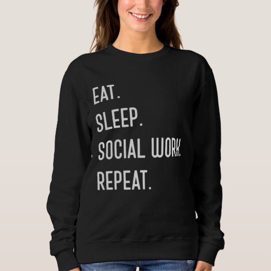 Eat Sleep Social Work Repeat For Social Worker Trui (Voorkant)