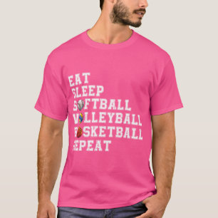 Eat Sleep Softball Volleyball Basketball Herhaal B T-shirt
