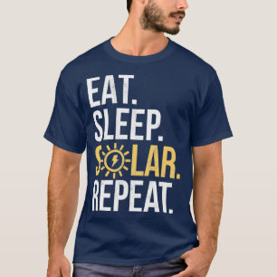 Eat Sleep Solar Herhalingsvermogen Hernieuwbare en T-shirt