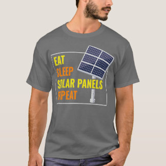 Eat Sleep Solar Panels Fotovoltaic Sun T-shirt